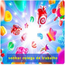 sonhar colega de trabalho